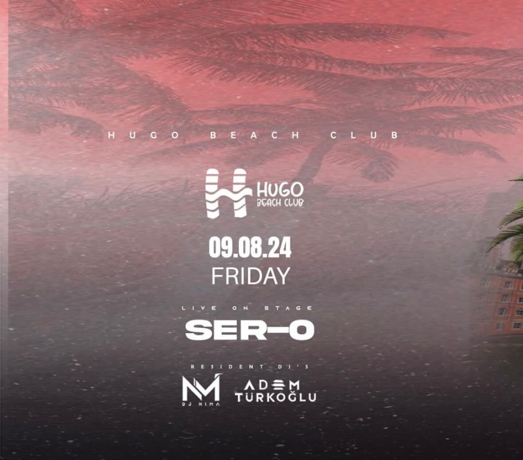 9 Ağustos'ta DJ Sero, Hugo Beach Club sahnesinde performans sergileyecek